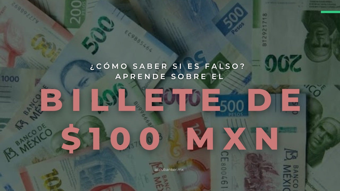 ¿Cómo saber si un billete de 100 pesos es falso?.webp ¿Cómo saber si un billete de 100 pesos es falso?